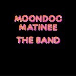 The-Band-Moondog-Matinee-cover-art1-150x150[1]